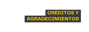 Créditos y Agradecimientos